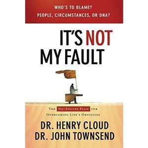 Its Not My Fault: The No-Excuses Plan for Overcoming the Effects of People, Circ